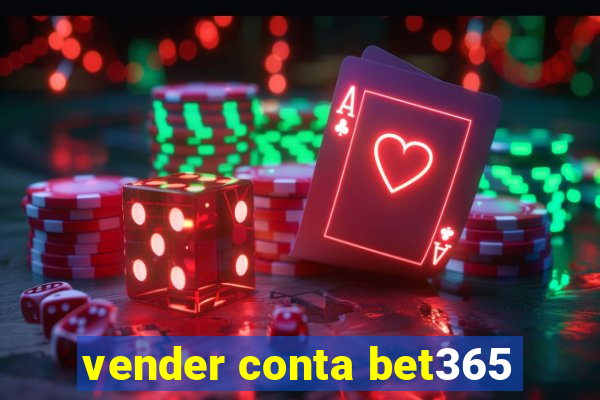 vender conta bet365